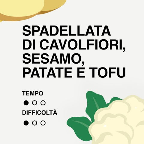 SPADELLATA DI CAVOLFIORI SESAMO, PATATE E TOFU