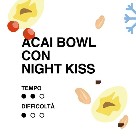 ACAI BOWL CON NIGHT KISS