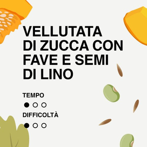 VELLUTATA DI ZUCCA CON FAVE E SEMI DI LINO